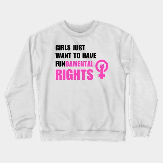 Girls Just Want To Have Fundamental Rights Crewneck Sweatshirt by Mojakolane